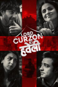 Lord Curzon Ki Haveli (2023) Hindi HD